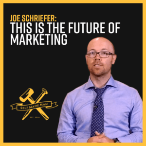 This is the Future of Marketing… with Joe Schriefer