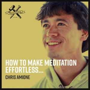 How to Make Meditation Effortless… with Chris Aimone